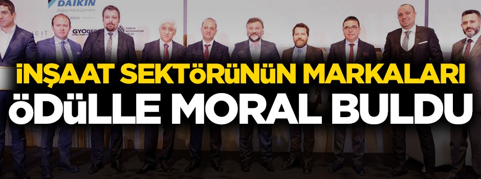 İnşaat sektörünün markaları ödülle moral buldu