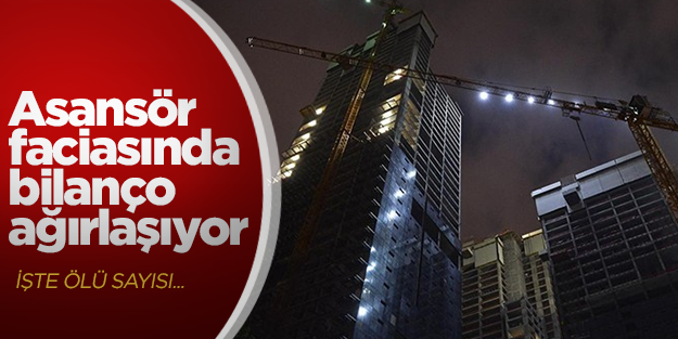 Rezidans inşaatında asansör faciası: 10 ölü