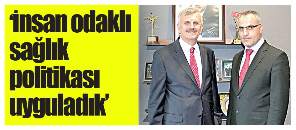‘İnsan odaklı sağlık politikası uyguladık’