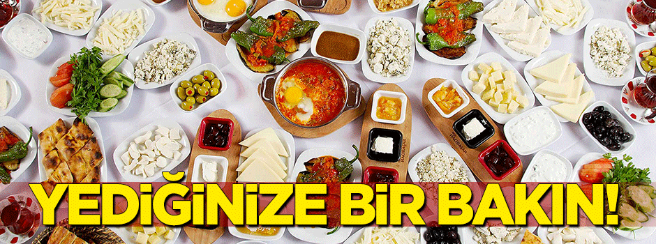 "İnsan yediğine bir baksın"
