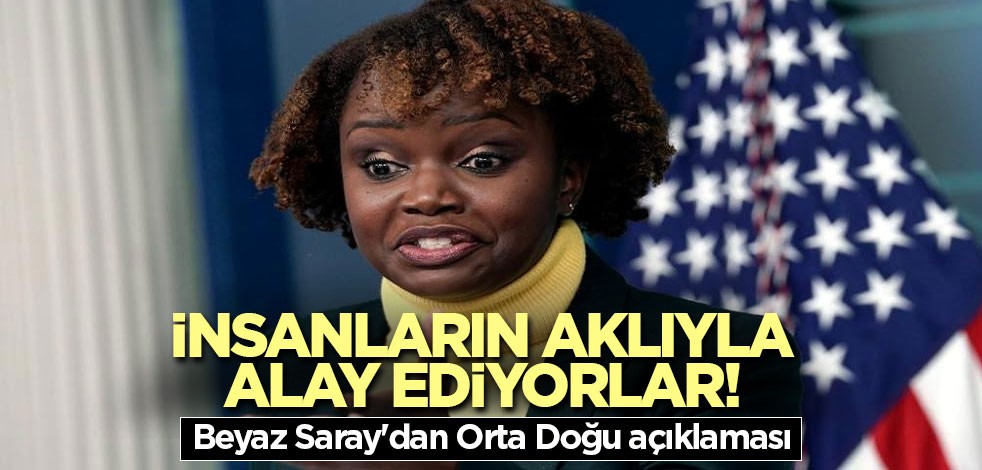 İnsanların aklıyla alay ediyorlar! Beyaz Saray'dan Orta Doğu açıklaması