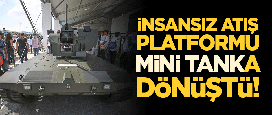İnsansız atış platformu "mini tank"a dönüştü