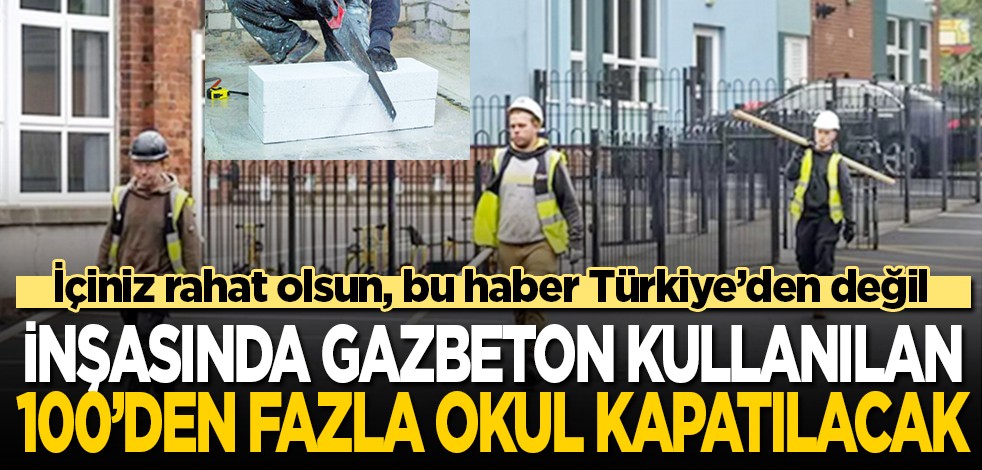 İnşasında gaz beton kullanılan 100'den fazla okul kapatılacak