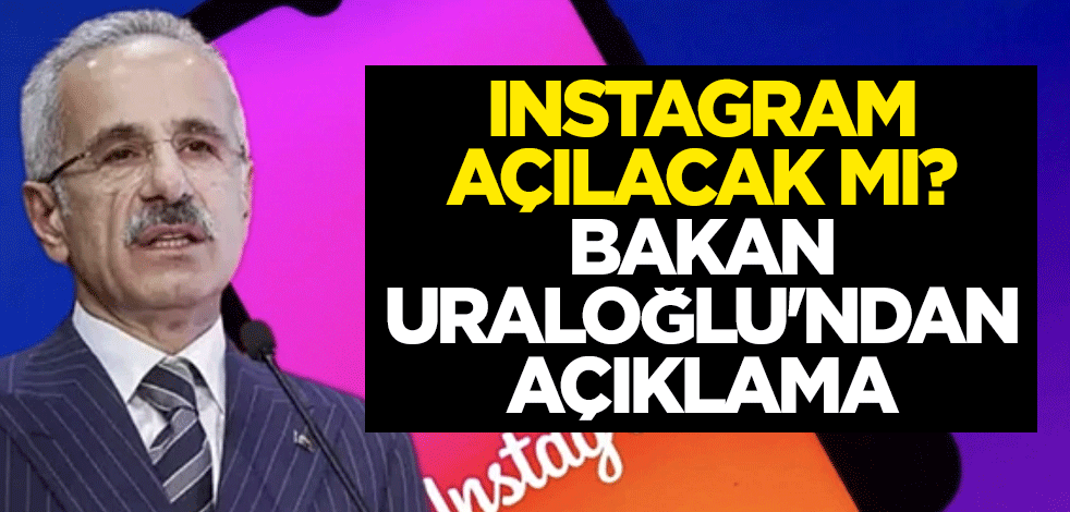 Instagram açılacak mı? Bakan Uraloğlu'ndan açıklama