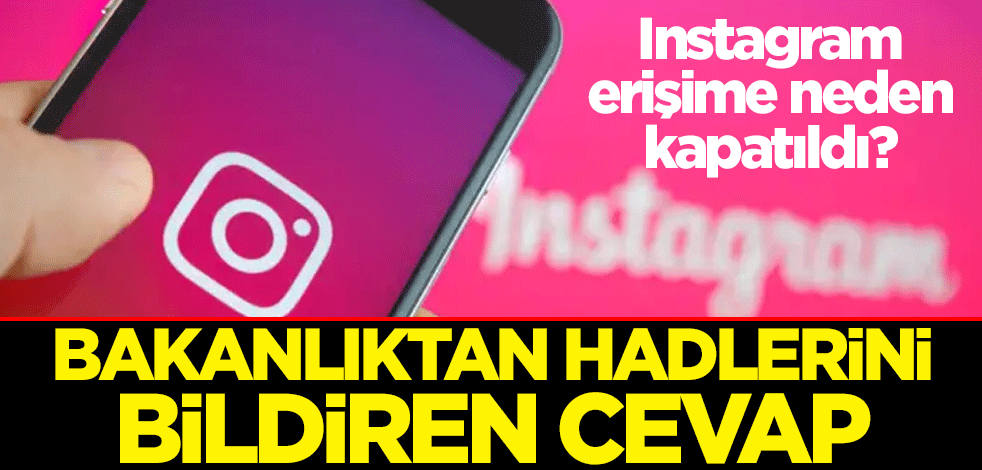 Instagram erişime neden kapatıldı? Ulaştırma ve Altyapı Bakanlığından hadlerini bildiren cevap