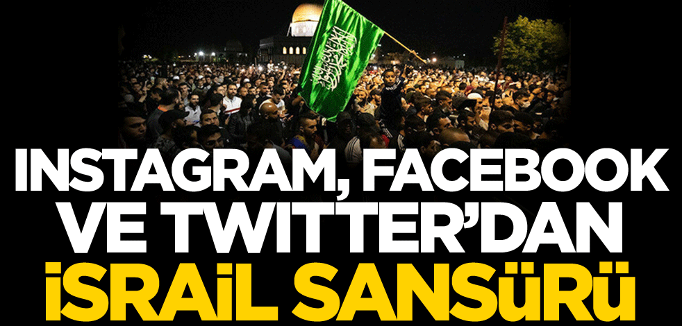 Instagram, Facebook ve Twitter'dan İsrail sansürü