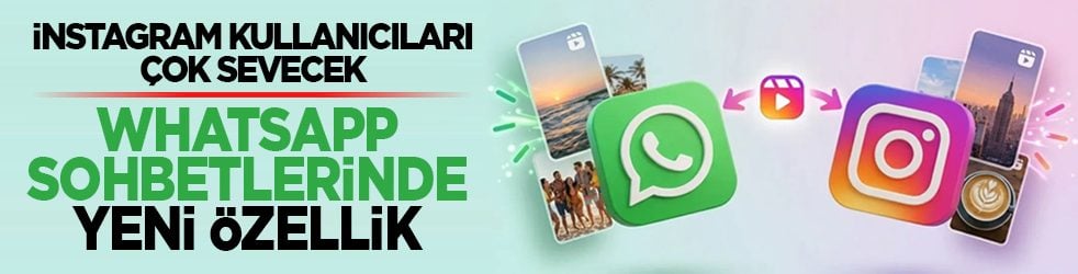 İnstagram kullanıcıları çok sevecek: WhatsApp sohbetlerinde yeni özellik