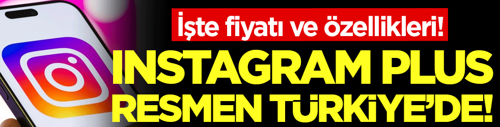 Instagram Plus resmen Türkiye'de! Fiyatı ve özellikleri belli oldu!