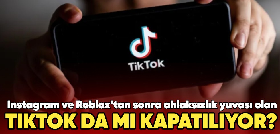 Instagram ve Roblox'tan sonra ahlaksızlık yuvası olan TikTok da mı kapatılıyor? AK Parti'den ilk açıklama geldi!