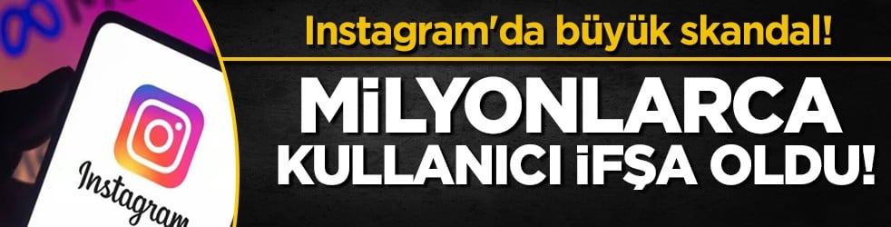 Instagram’da 17,5 milyonluk dev veri sızıntısı!