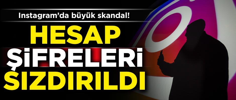 Instagram'da büyük skandal! Kullanıcıların hesap şifreleri sızdırıldı