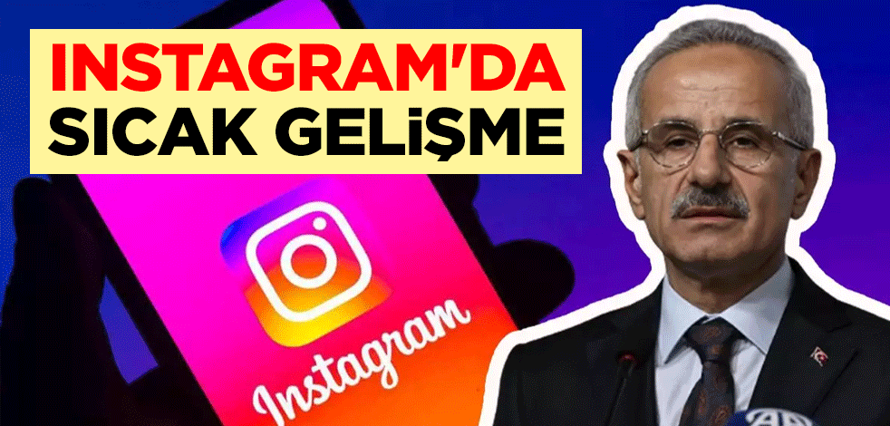 Instagram'da sıcak gelişme! Ulaştırma ve Altyapı Bakanı Abdulkadir Uraloğlu duyurdu