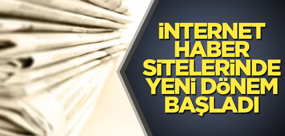 İnternet haber sitelerinde yeni dönem başladı