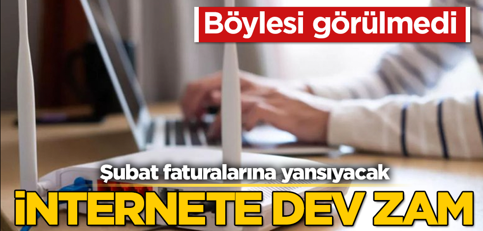 İnternet ücretlerine dev zam! Şubat faturalarına yansıyacak! Böylesi görülmedi