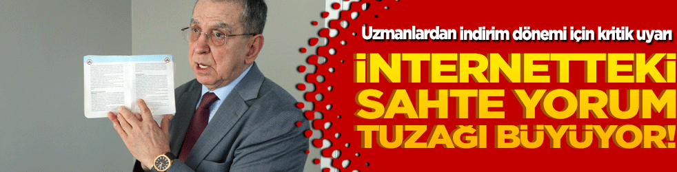 İnternetteki sahte yorum tuzağı büyüyor! Uzmanlardan indirim dönemi için kritik uyarı