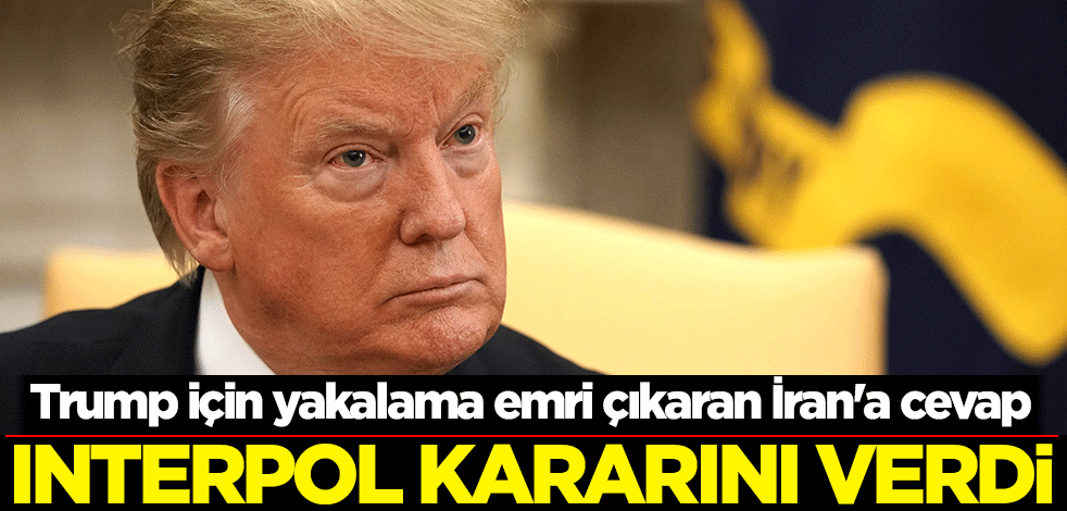 Interpol kararını verdi! Trump için yakalama emri çıkaran İran'a cevap