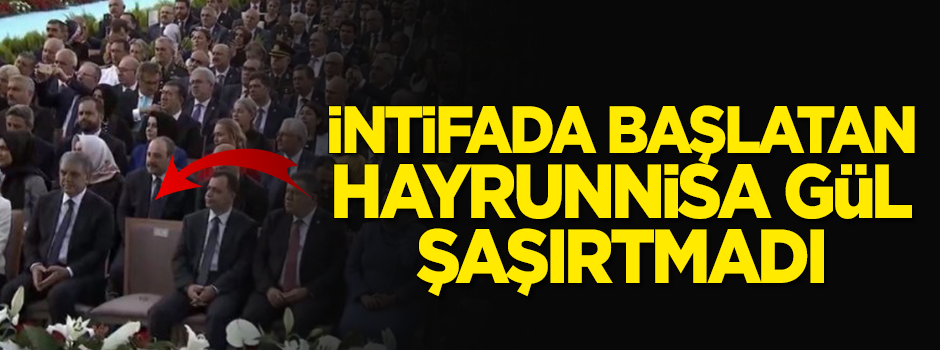İntifada başlatan Hayrunnisa Gül şaşırtmadı!