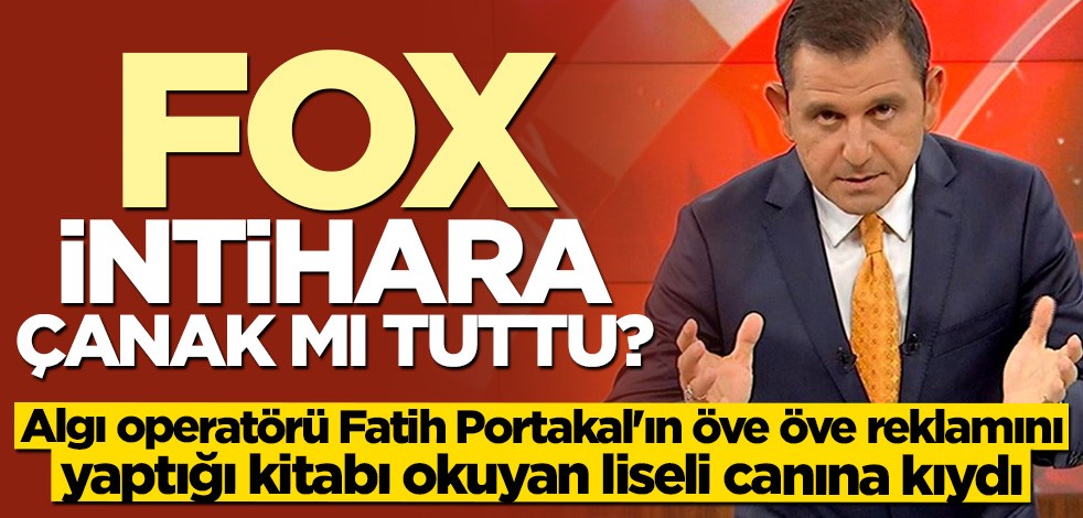 İntihara Fox TV mi çanak tuttu? Fatih Portakal'ın gündeme getirdiği "Ölüme fısıldayan adam"ı okuyan liseli canına kıydı