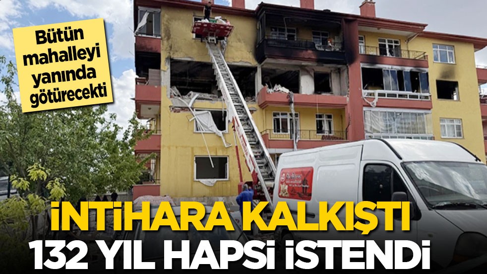 İntihara kalkıştı, 132 yıl hapsi istendi