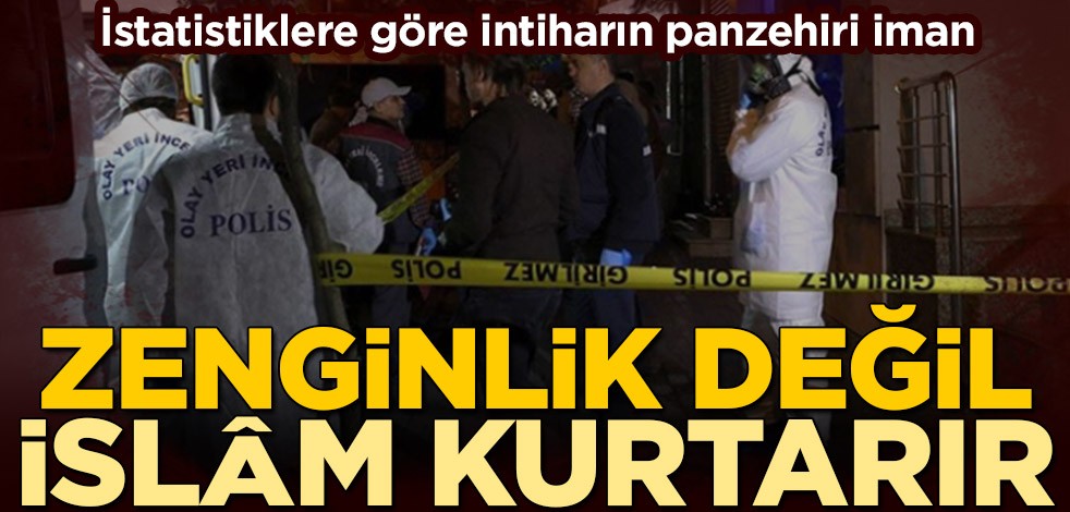 İntiharın yegane panzehiri İslâm