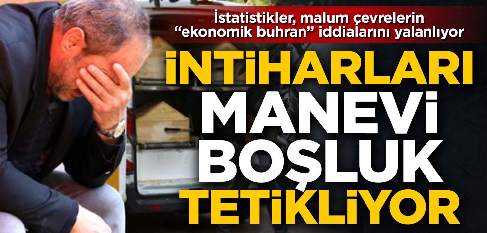 İntiharları manevi boşluk tetikliyor