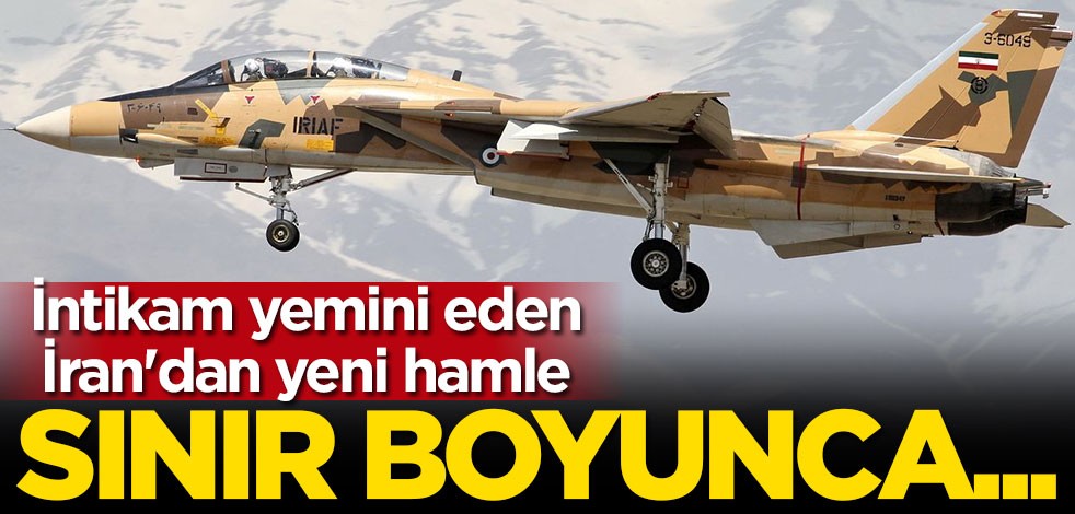 İntikam yemini eden İran'dan yeni hamle! Savaş uçaklarını sınıra sevk etti