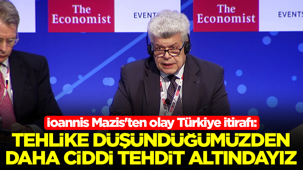 İoannis Mazis'ten olay Türkiye itirafı: Tehlike düşündüğümüzden daha ciddi tehdit altındayız