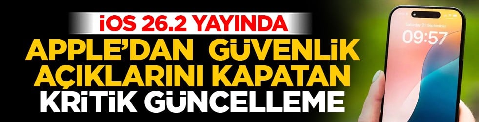 iOS 26.2 yayında: Apple’dan güvenlik açıklarını kapatan kritik güncelleme