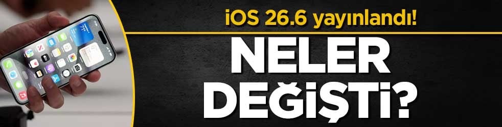 iOS 26.6 yayınlandı! Neler değişti?