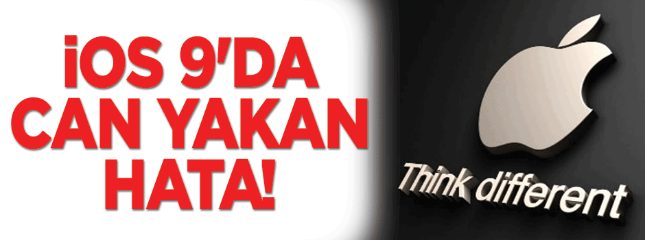 iOS 9'da can yakan hata!