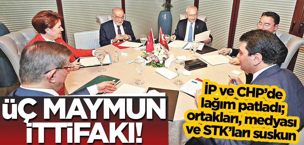 İP ve CHP’de lağım patladı; ortakları, medyası ve STK’ları suskun! Üç maymun ittifakı