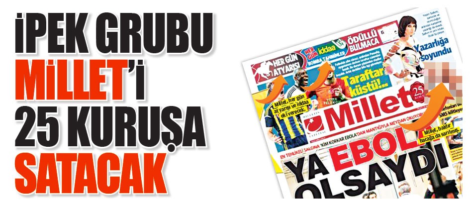 İpek Grubu Millet'i 25 kuruşa satacak