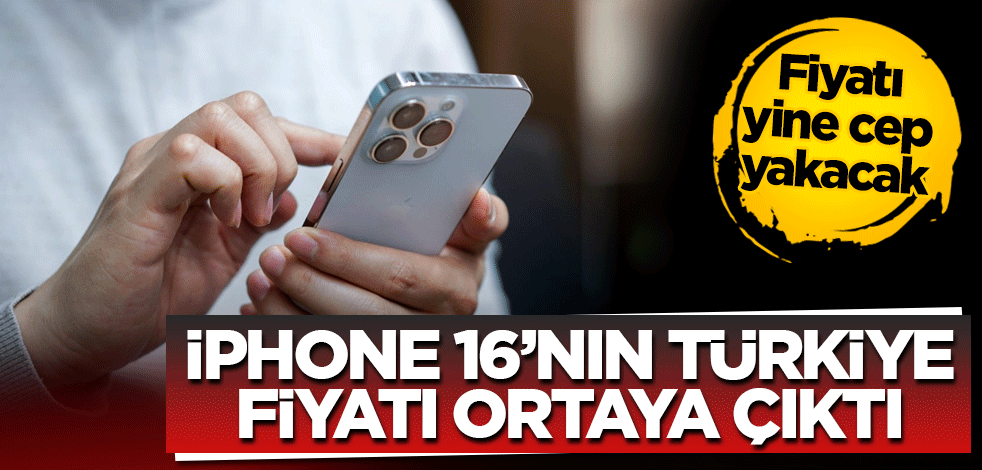 iPhone 16'nın Türkiye fiyatı ortaya çıktı! Yine cep yakacak