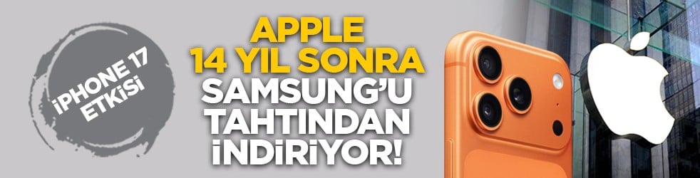 iPhone 17 etkisi: Apple, 14 yıl sonra Samsung’u tahtından indiriyor!