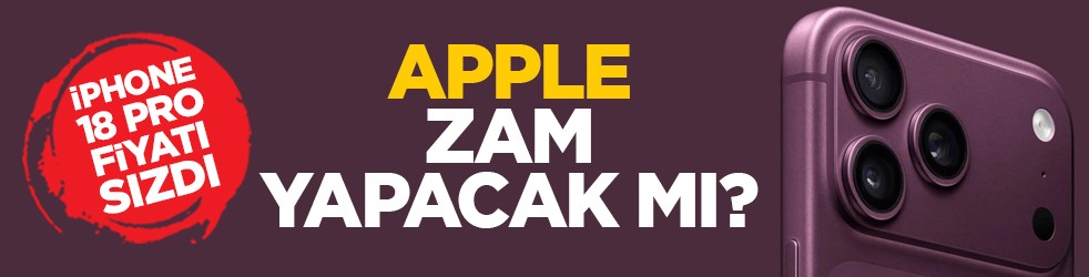 iPhone 18 Pro fiyatı sızdı: Apple zam yapacak mı?