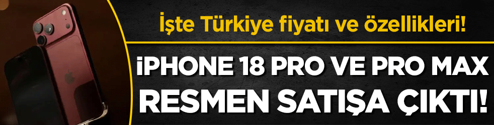 İphone 18 Pro ve Pro Max resmen satışa çıktı! İşte Türkiye fiyatı ve özellikleri!