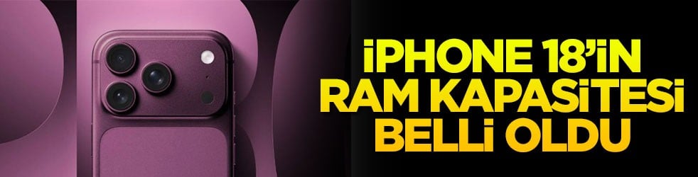 iPhone 18’in RAM kapasitesi belli oldu