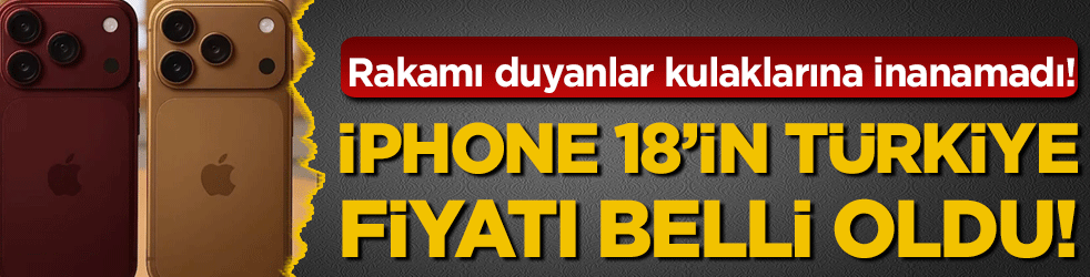 İphone 18'in Türkiye fiyatı belli oldu! Rakamı duyanlar kulaklarına inanamadı!