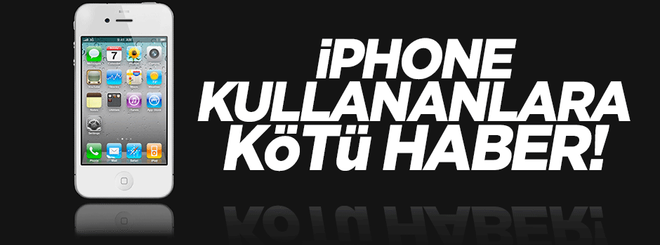 iPhone kullananlara kötü haber