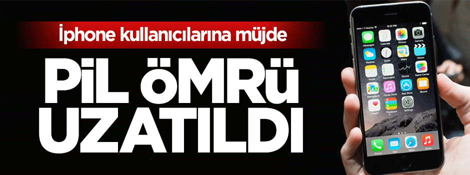 İphone kullanıcılarına müjde! Pil ömrü uzadı