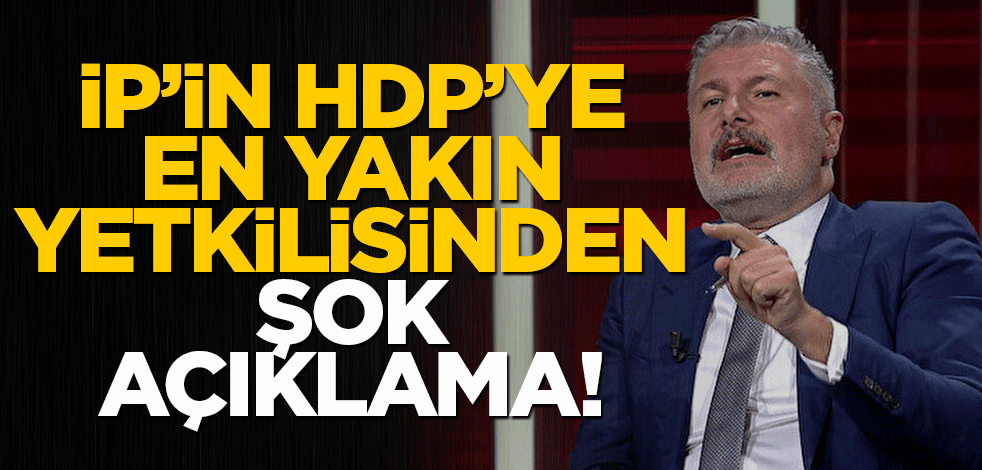 İP'in HDP'ye en yakın yetkilisinden şok açıklama!