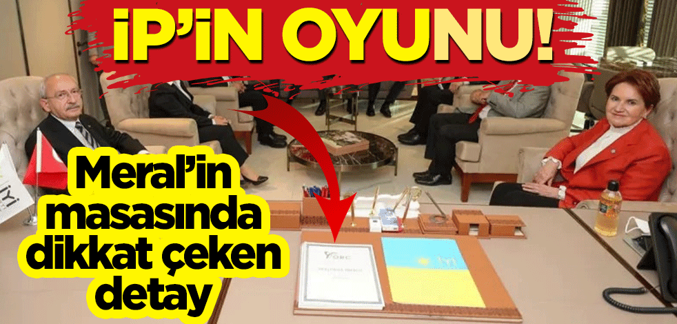 "İP'in oyu"nu! Meral'in masasında dikkat çeken detay