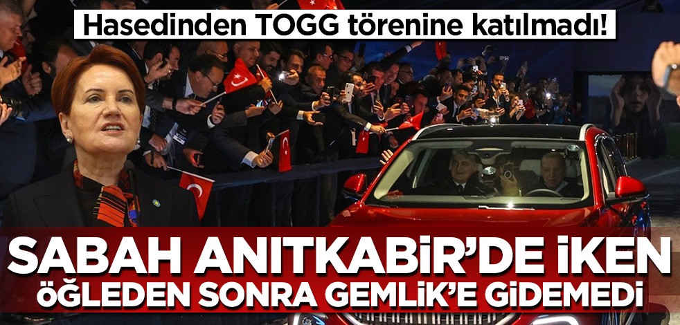 İP'li Akşener hasedinden TOGG törenine katılmadı! Sabah Anıtkabir'deyken öğlen Gemlik'e gidemedi..