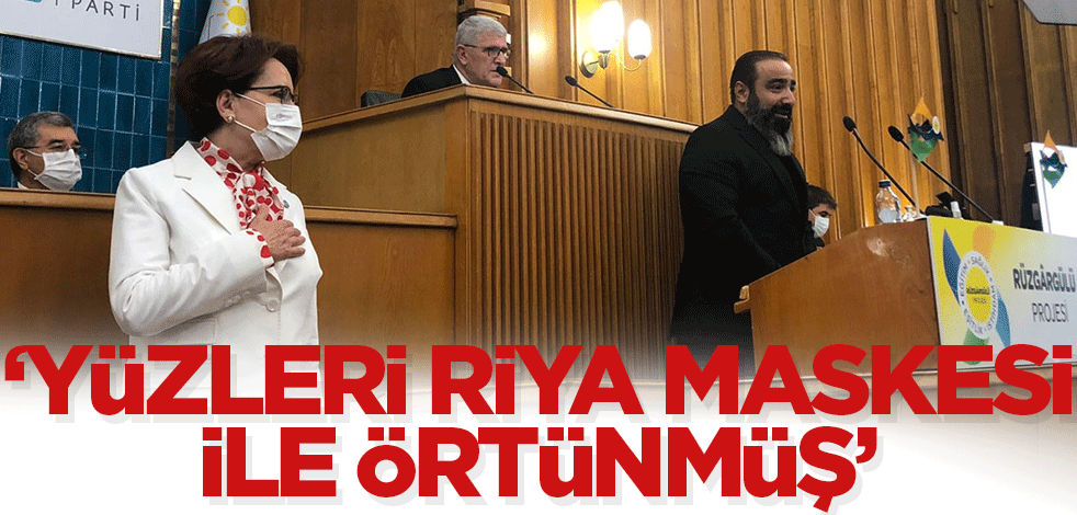 İP'li Akşener'e çok sert tepki: Yüz derileri riya makyajıyla örtünmüş