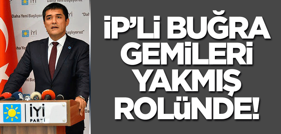 İP'li Buğra Kavuncu gemileri yakmış rolünde!