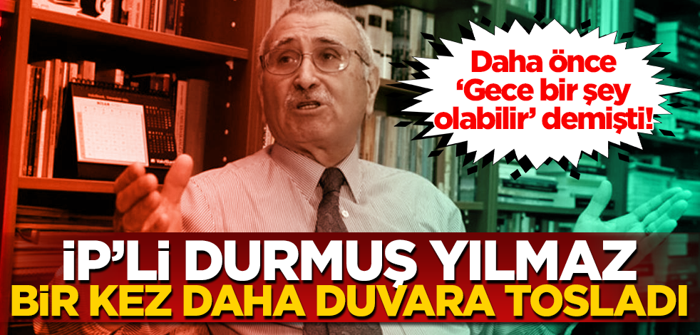 İP’li Durmuş Yılmaz bir kez daha duvara tosladı!