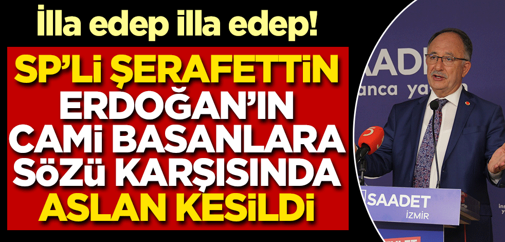 İP'li Türkkan ile CHP'li Kaftancıoğlu'nun küfründe susan Saadetli Şerafettin'e bak! Erdoğan'ın camiyi işgal edenlere sözünde aslan kesildi