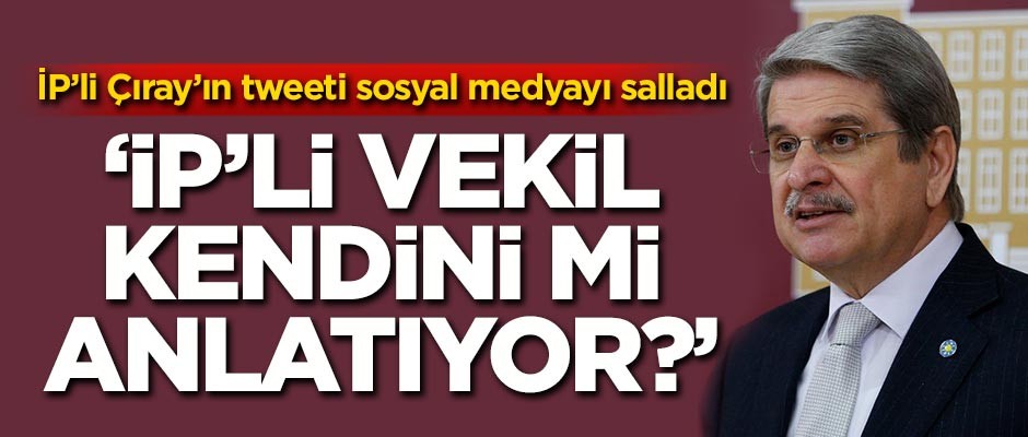 'İP'li vekil kendini mi anlatıyor?'