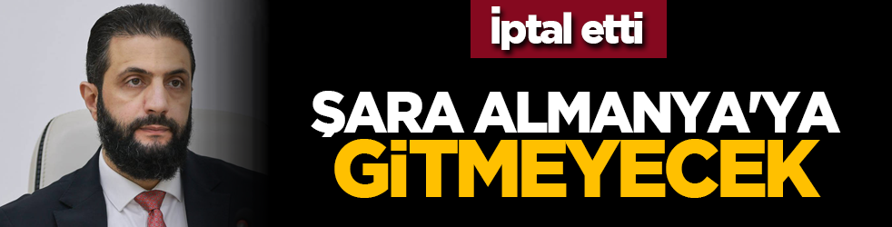 İptal etti: Şara Almanya'ya gitmeyecek