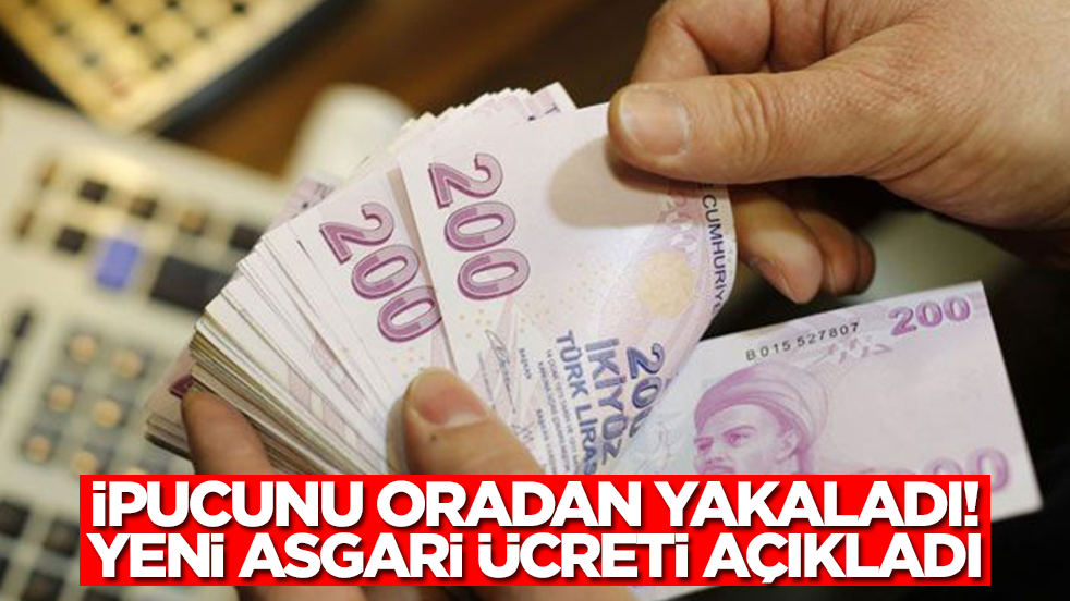 Yeni asgari ücreti açıkladı